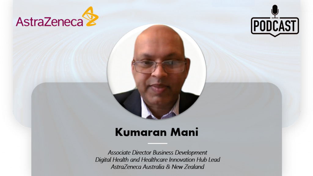 Healthcare Technology Digital Innovations - AstraZeneca fostering innovation in healthcare through local partnerships - Kumaran Mani